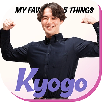 My FAV.5 THINGS Kyogo